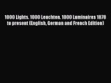 1000 Lights. 1000 Leuchten. 1000 Luminaires 1878 to present (English German and French Edition)