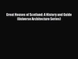 Great Houses of Scotland: A History and Guide (Universe Architecture Series) Read Online PDF