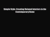 Simple Style: Creating Relaxed Interiors in the Contemporary Home Read Online PDF