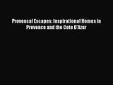 Provencal Escapes: Inspirational Homes in Provence and the Cote D'Azur Free Download Book