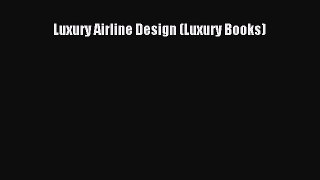 Luxury Airline Design (Luxury Books)  PDF Download