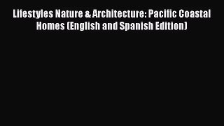 Lifestyles Nature & Architecture: Pacific Coastal Homes (English and Spanish Edition) Free