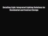 Detailing Light: Integrated Lighting Solutions for Residential and Contract Design Free Download