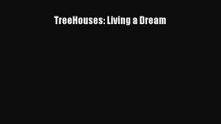 TreeHouses: Living a Dream Free Download Book