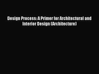 Tải video: Design Process: A Primer for Architectural and Interior Design (Architecture)  Free Books