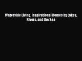 Waterside Living: Inspirational Homes by Lakes Rivers and the Sea  Free Books