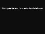 [PDF Download] The Crystal Horizon: Everest-The First Solo Ascent [PDF] Full Ebook