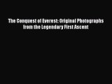 [PDF Download] The Conquest of Everest: Original Photographs from the Legendary First Ascent