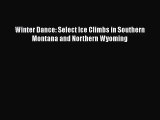 [PDF Download] Winter Dance: Select Ice Climbs in Southern Montana and Northern Wyoming [PDF]