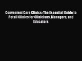 PDF Download Convenient Care Clinics: The Essential Guide to Retail Clinics for Clinicians