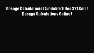 PDF Download Dosage Calculations (Available Titles 321 Calc!Dosage Calculations Online) Download