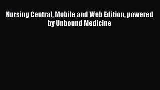PDF Download Nursing Central Mobile and Web Edition powered by Unbound Medicine Read Full Ebook
