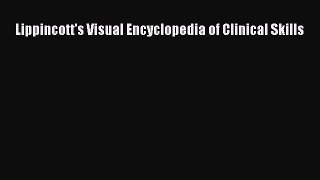PDF Download Lippincott's Visual Encyclopedia of Clinical Skills Download Full Ebook