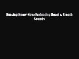 PDF Download Nursing Know-How: Evaluating Heart & Breath Sounds PDF Full Ebook