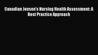 PDF Download Canadian Jensen's Nursing Health Assessment: A Best Practice Approach PDF Full