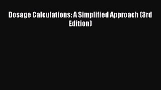PDF Download Dosage Calculations: A Simplified Approach (3rd Edition) Read Full Ebook