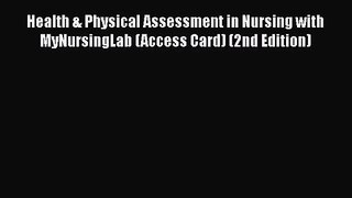 PDF Download Health & Physical Assessment in Nursing with MyNursingLab (Access Card) (2nd Edition)