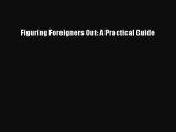 (PDF Download) Figuring Foreigners Out: A Practical Guide Read Online