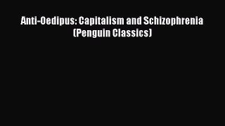 (PDF Download) Anti-Oedipus: Capitalism and Schizophrenia (Penguin Classics) Read Online
