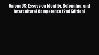 (PDF Download) AmongUS: Essays on Identity Belonging and Intercultural Competence (2nd Edition)