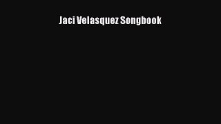 [PDF Download] Jaci Velasquez Songbook [PDF] Full Ebook