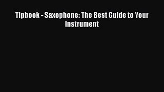 [PDF Download] Tipbook - Saxophone: The Best Guide to Your Instrument [PDF] Full Ebook