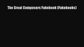 [PDF Download] The Great Composers Fakebook (Fakebooks) [PDF] Online