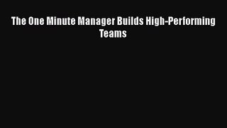 [PDF Download] The One Minute Manager Builds High-Performing Teams [PDF] Online