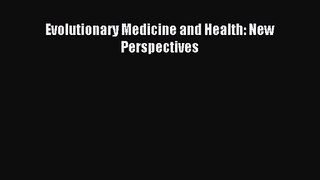 (PDF Download) Evolutionary Medicine and Health: New Perspectives Read Online