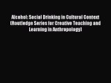 (PDF Download) Alcohol: Social Drinking in Cultural Context (Routledge Series for Creative