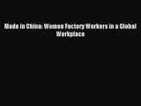 (PDF Download) Made in China: Women Factory Workers in a Global Workplace Read Online