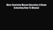 [PDF Download] More Charlotte Mason Education: A Home Schooling How-To Manual [PDF] Full Ebook