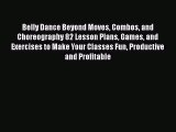 [PDF Download] Belly Dance Beyond Moves Combos and Choreography 82 Lesson Plans Games and Exercises