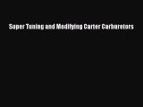 [PDF Download] Super Tuning and Modifying Carter Carburetors [Download] Full Ebook