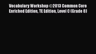 [PDF Download] Vocabulary Workshop ©2013 Common Core Enriched Edition TE Edition Level C (Grade