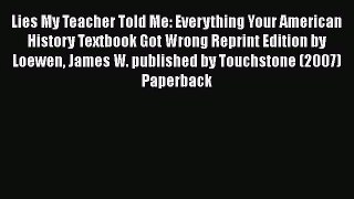 [PDF Download] Lies My Teacher Told Me: Everything Your American History Textbook Got Wrong