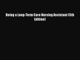 PDF Download Being a Long-Term Care Nursing Assistant (5th Edition) Read Full Ebook