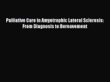 PDF Download Palliative Care in Amyotrophic Lateral Sclerosis: From Diagnosis to Bereavement