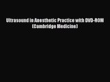 PDF Download Ultrasound in Anesthetic Practice with DVD-ROM (Cambridge Medicine) Read Online