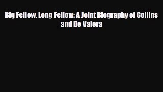 [PDF Download] Big Fellow Long Fellow: A Joint Biography of Collins and De Valera [Read] Online