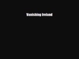 [PDF Download] Vanishing Ireland [Download] Online