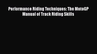 [PDF Download] Performance Riding Techniques: The MotoGP Manual of Track Riding Skills [Download]