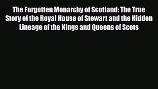 [PDF Download] The Forgotten Monarchy of Scotland: The True Story of the Royal House of Stewart