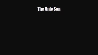 [PDF Download] The Only Son [Download] Online