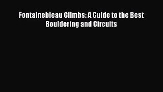 [PDF Download] Fontainebleau Climbs: A Guide to the Best Bouldering and Circuits [PDF] Full