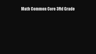 [PDF Download] Math Common Core 3Rd Grade [Read] Full Ebook