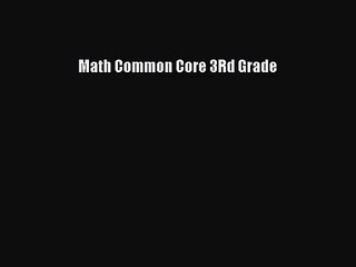 [PDF Download] Math Common Core 3Rd Grade [Read] Full Ebook