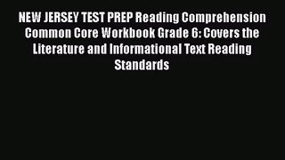 [PDF Download] NEW JERSEY TEST PREP Reading Comprehension Common Core Workbook Grade 6: Covers