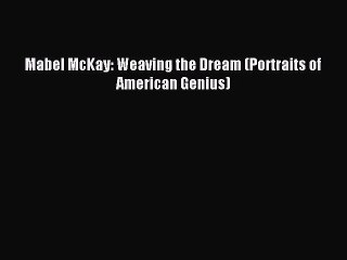 (PDF Download) Mabel McKay: Weaving the Dream (Portraits of American Genius) PDF