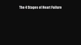 PDF Download The 4 Stages of Heart Failure Download Full Ebook